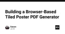 Xây dựng công cụ tạo Poster PDF dạng Tiled ngay trên trình duyệt: Giải pháp tối ưu cho lập trình viên