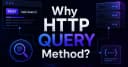 HTTP QUERY: Bước tiến mới trong thiết kế API hiện đại và giải pháp thay thế hoàn hảo cho GET