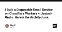 Xây dựng dịch vụ Email dùng một lần (Disposable Email) với Cloudflare Workers và Upstash Redis