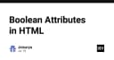 Giải mã Boolean Attributes trong HTML: Kỹ thuật tối ưu hóa thuộc tính mà lập trình viên thường bỏ qua