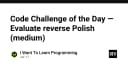 Thử thách thuật toán: Giải mã biểu thức ký pháp Ba Lan ngược (Reverse Polish Notation)