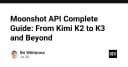 Hướng dẫn toàn diện về Moonshot API: Từ Kimi K2 đến Kimi K3 và những bước tiến đột phá