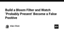 Giải mã Bloom Filter: Khi xác suất 'có thể tồn tại' trở thành dương tính giả