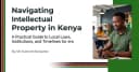 Hướng dẫn điều hướng Sở hữu trí tuệ tại Kenya: Những lưu ý sống còn cho nhà phát triển và startup công nghệ