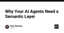 Tại sao AI Agents của bạn cần một Semantic Layer: Chìa khóa để tối ưu hóa dữ liệu doanh nghiệp