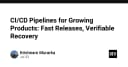 Xây dựng CI/CD Pipeline cho sản phẩm đang tăng trưởng: Tối ưu tốc độ phát hành và khả năng phục hồi