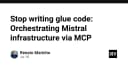 Chấm dứt kỷ nguyên Glue Code: Tối ưu hóa hạ tầng Mistral thông qua giao thức MCP