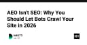 AEO không phải là SEO: Tại sao việc cho phép Bot thu thập dữ liệu website vẫn là ưu tiên hàng đầu trong năm 2026