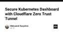 Bảo mật Kubernetes Dashboard với Cloudflare Zero Trust Tunnel: Giải pháp tối ưu cho DevOps