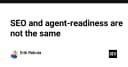 SEO truyền thống và Agent-Readiness: Tại sao tối ưu cho Google không đồng nghĩa với việc tối ưu cho AI Agent
