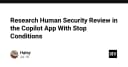 Nghiên cứu cơ chế Human Security Review trong ứng dụng Copilot: Tối ưu hóa với Stop Conditions