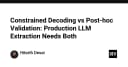 Constrained Decoding và Post-hoc Validation: Chiến lược kép cho trích xuất dữ liệu LLM trong môi trường Production