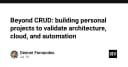 Vượt ngưỡng CRUD: Xây dựng dự án cá nhân để kiểm chứng kiến trúc, Cloud và tự động hóa