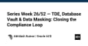 Tối ưu hóa bảo mật dữ liệu doanh nghiệp: TDE, Database Vault và Data Masking trong kỷ nguyên tuân thủ