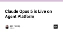 Claude Opus 5 chính thức ra mắt trên nền tảng Agent: Bước ngoặt về hiệu năng và tối ưu hóa quy trình AI
