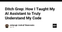 Thay thế Grep: Cách tôi huấn luyện trợ lý AI thấu hiểu mã nguồn thực thụ