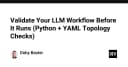 Tối ưu hóa quy trình LLM: Kiểm thử cấu trúc Topology với Python và YAML trước khi thực thi