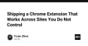 Kỹ thuật xây dựng Chrome Extension hoạt động ổn định trên mọi trang web không kiểm soát