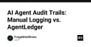 AI Agent Audit Trails: Giải mã sự khác biệt giữa Manual Logging và AgentLedger