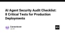Checklist bảo mật AI Agent: 8 bài kiểm tra sống còn cho môi trường Production