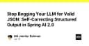 Chấm dứt việc cầu xin LLM trả về JSON chuẩn: Kỹ thuật tự sửa lỗi Structured Output trong Spring AI 2.0