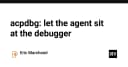 acpdbg: Giải pháp đưa AI Agent vào môi trường Debugger để tối ưu hóa quy trình gỡ lỗi