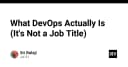 DevOps không phải là một chức danh: Giải mã tư duy vận hành trong kỷ nguyên phát triển phần mềm hiện đại
