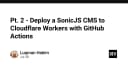 Hướng dẫn triển khai SonicJS CMS lên Cloudflare Workers với GitHub Actions