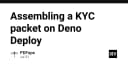Xây dựng hệ thống xử lý hồ sơ KYC tự động trên Deno Deploy: Giải pháp tối ưu cho doanh nghiệp