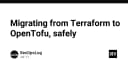 Chiến lược di chuyển từ Terraform sang OpenTofu: Hướng dẫn an toàn cho hạ tầng doanh nghiệp
