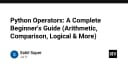 Làm chủ Python Operators: Hướng dẫn toàn diện từ cơ bản đến chuyên sâu cho lập trình viên
