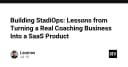 Chuyển đổi mô hình kinh doanh huấn luyện truyền thống sang sản phẩm SaaS: Bài học từ StadiOps