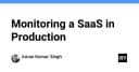 Chiến lược giám sát SaaS trong môi trường Production: Từ tư duy vận hành đến thực thi kỹ thuật