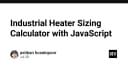 Xây dựng công cụ tính toán công suất lò sưởi công nghiệp bằng JavaScript: Hướng dẫn chi tiết cho kỹ sư