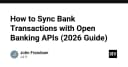 Hướng dẫn toàn diện: Đồng bộ hóa giao dịch ngân hàng qua Open Banking API năm 2026