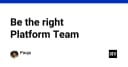 Xây dựng Platform Team hiệu quả: Từ tư duy vận hành đến tối ưu hóa trải nghiệm lập trình viên