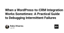 Giải mã lỗi tích hợp WordPress và CRM: Hướng dẫn thực chiến xử lý các sự cố không ổn định
