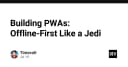Xây dựng PWA Offline-First: Kỹ thuật tối ưu trải nghiệm người dùng như một Jedi thực thụ