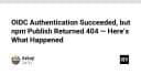 Xử lý lỗi npm publish 404 dù OIDC Authentication đã thành công: Bài học từ thực tế