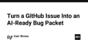 Tối ưu hóa quy trình xử lý lỗi: Chuyển đổi GitHub Issue thành Bug Packet chuẩn AI