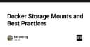 Docker Storage Mounts: Hướng dẫn toàn diện để tối ưu hóa quản lý dữ liệu cho lập trình viên