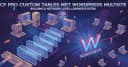 Tối ưu hóa WordPress Multisite với ACF Pro Custom Tables: Giải pháp xây dựng hệ thống học tập quy mô mạng lưới