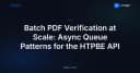 Tối ưu hóa xác thực PDF quy mô lớn: Chiến lược Async Queue cho HTPBE API