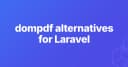 Giải pháp thay thế Dompdf: Chuyển đổi HTML sang PDF trong Laravel mà không cần Headless Browser