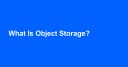 Object Storage là gì? Hướng dẫn tường tận về giải pháp lưu trữ dữ liệu phi cấu trúc cho lập trình viên