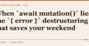 Khi await mutation() đánh lừa bạn: Kỹ thuật destructuring { error } cứu rỗi cuối tuần của lập trình viên