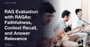 Đánh giá hệ thống RAG với RAGAs: Giải mã Faithfulness, Context Recall và Answer Relevance