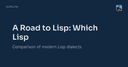 Hành trình tìm kiếm Lisp hoàn hảo: Lựa chọn nào cho lập trình viên hiện đại?